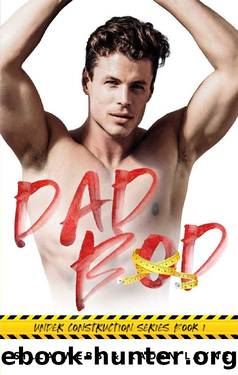Dad Bod (Under Construction Book 1) by Silla Webb & Kaden Layne