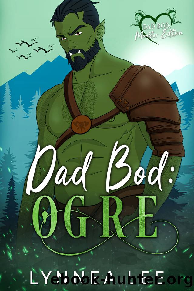 Dad Bod Ogre: A Monster Romance by Lynnea Lee