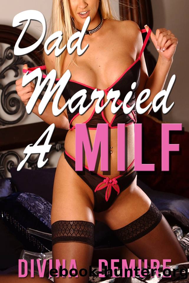 Dad Married A MILF: A Taboo Erotica (Stay at Home StepMom Series Book 5) by Demure Divina