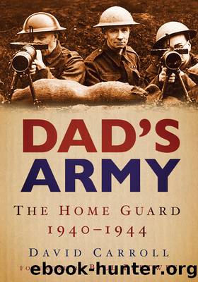 Dad's Army: The Home Guard 1940-1944 by David Carroll