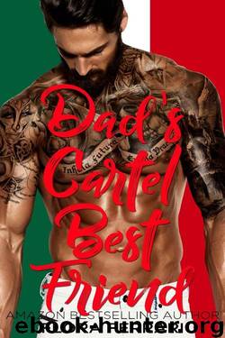 Dad's Cartel Best Friend: An Instalove Possessive Alpha Romance (A Man Who Knows What He Wants Book 140) by Flora Ferrari