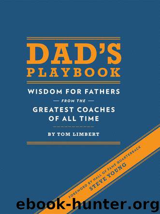 Dad's Playbook: Wisdom for Fathers from the Greatest Coaches of All Time by Tom Limbert