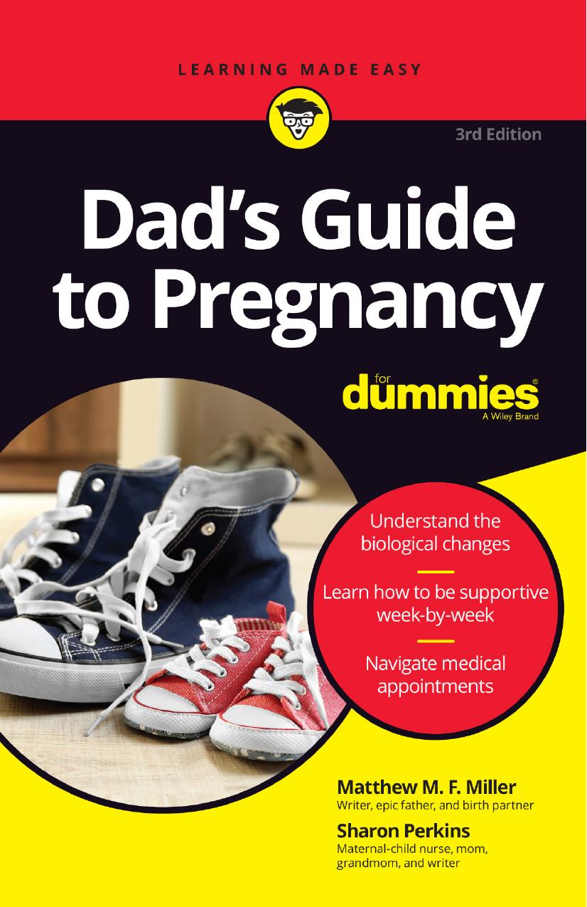 Dadâs Guide to Pregnancy For DummiesÂ®, 3rd Edition by Matthew M.F. Miller & Sharon Perkins