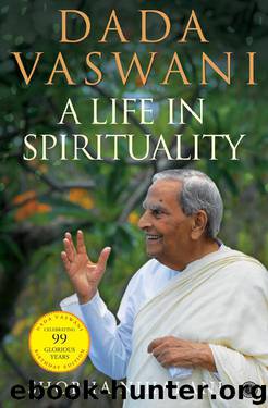 Dada Vaswani: A Life In Spirituality by Shobha Nihalani