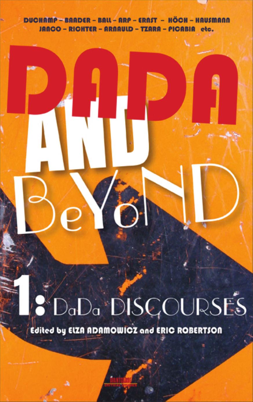 Dada and Beyond: Volume 1: Dada Discourses by Elza Adamowicz Eric Robertson