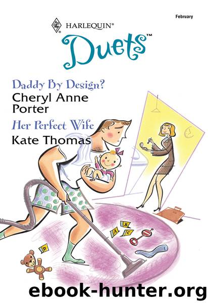 Daddy By Design? & Her Perfect Wife by Cheryl Anne Porter