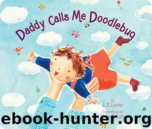 Daddy Calls Me Doodlebug by J.D. Lester
