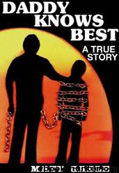 Daddy Knows Best: A Raw, Uncut True Story by Matt Gable