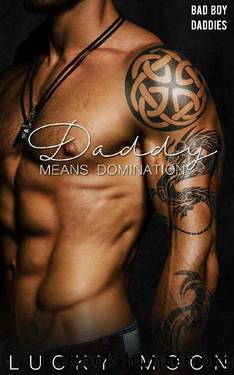 Daddy Means Domination (Bad Boy Daddies Book 4) by Lucky Moon