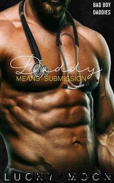Daddy Means Submission (Bad Boy Daddies Book 3) by Lucky Moon