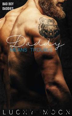 Daddy Means Trouble (Bad Boy Daddies Book 2) by Lucky Moon