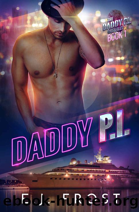 Daddy PI: Book 1 of the Daddy PI Casefiles by Frost E J