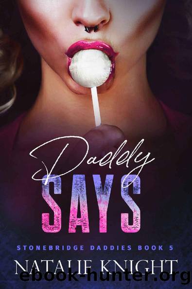 Daddy Says (Stonebridge Daddies) by Natalie Knight