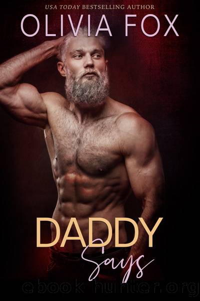 Daddy Says: A Secret Club Romance (Silver Fox Daddy Book 3) by Olivia Fox