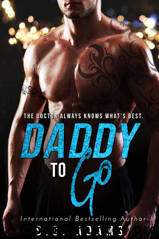 Daddy To Go: A Secret Baby Medical Romance by Adams S.C