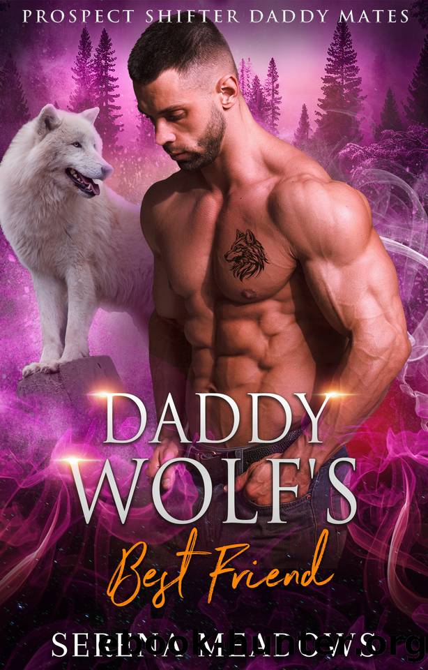 Daddy Wolf's Best Friend: (Prospect Shifter Daddy Mates) by Serena Meadows