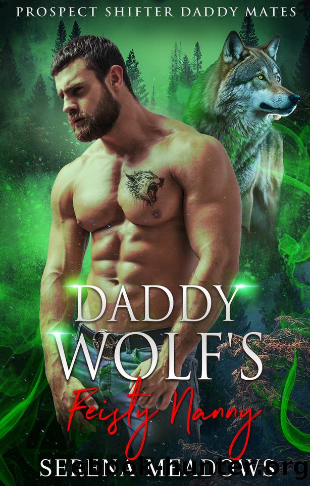 Daddy Wolf's Feisty Nanny: (Prospect Shifter Daddy Mates) by Serena Meadows
