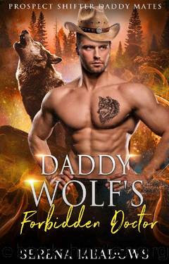 Daddy Wolf's Forbidden Doctor: (Prospect Shifter Daddy Mates) by Serena Meadows