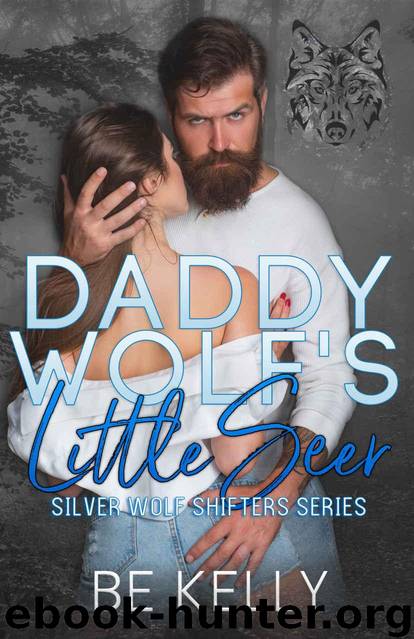 Daddy Wolf's Little Seer: Silver Wolf Shifters Book 1 by Kelly BE