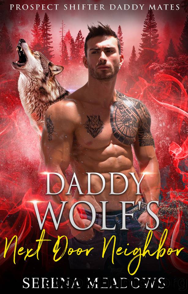 Daddy Wolf's Next Door Neighbor: (Prospect Shifter Daddy Mates) by Serena Meadows