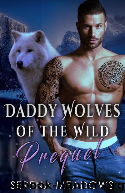 Daddy Wolves of the Wild Prequel by Serena Meadows