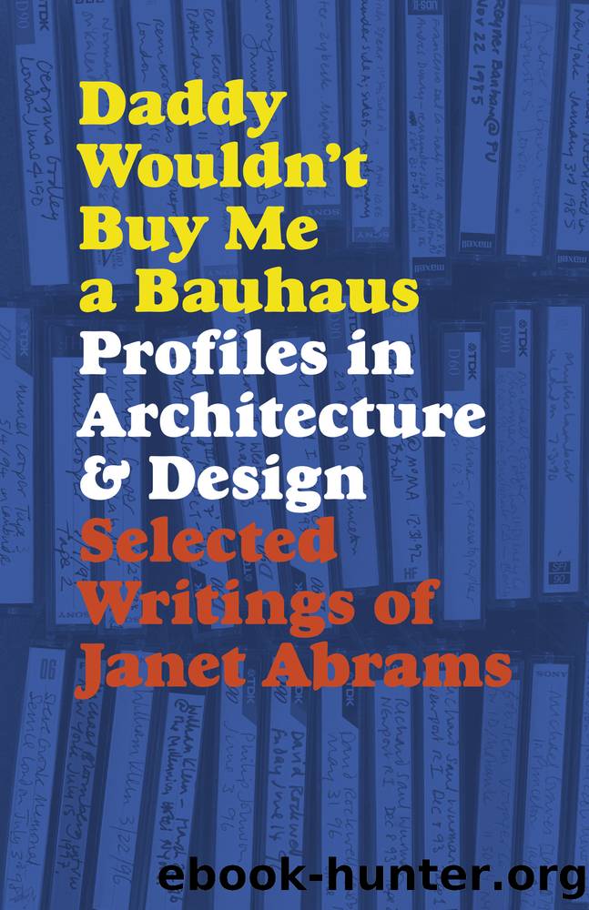 Daddy Wouldn't Buy Me a Bauhaus by Janet Abrams