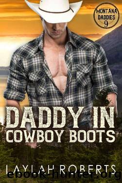 Daddy in Cowboy Boots (Montana Daddies Book 9) by Laylah Roberts