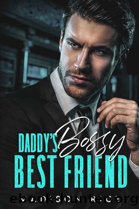 Daddy's Bossy Best Friend: Age Gap Office Romance by Madison Rice