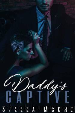 Daddy's Captive: A Dark Mafia Romance by Stella Moore