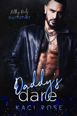 Daddy's Dare: Filthy Dirty Summer by Kaci Rose