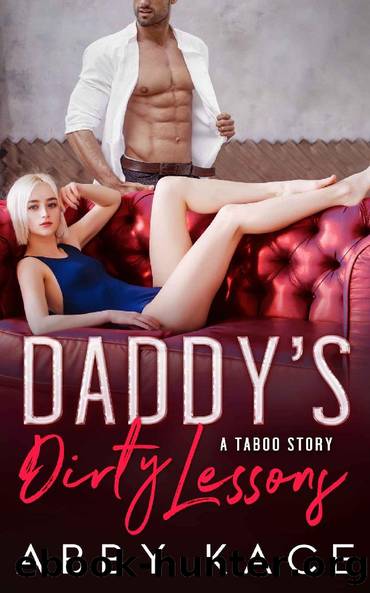 Daddy's Dirty Lessons by Abby Kace