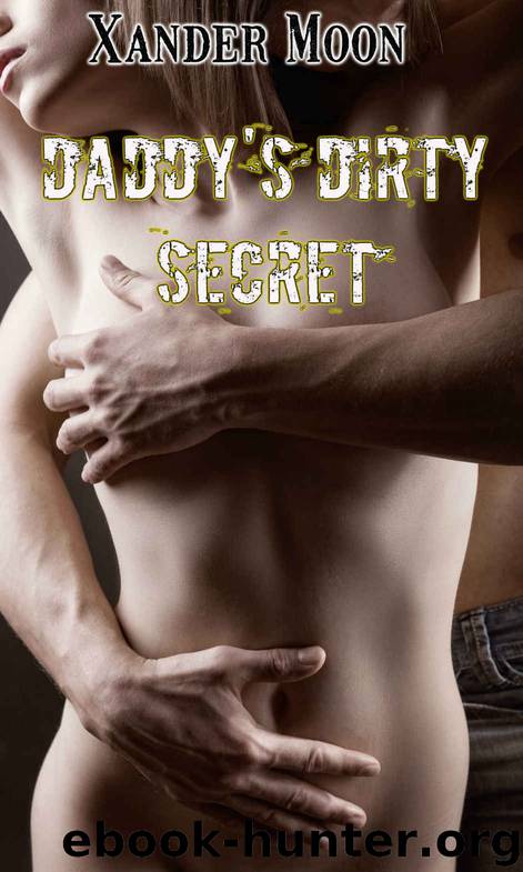 Daddy's Dirty Secret by Xander Moon