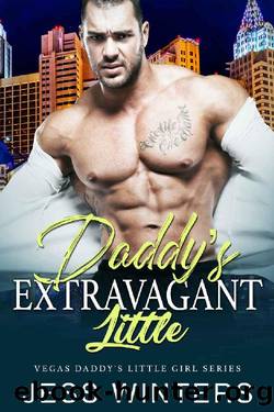Daddy's Extravagant Little: An Age Play, DDlg, Instalove, Standalone, Romance (Vegas Daddy's Little Girl Series Book 9) by Jess Winters