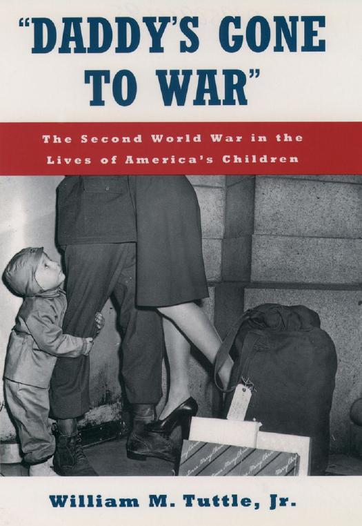 Daddy's Gone to War: The Second World War in the Lives of America's Children by William M. Tuttle