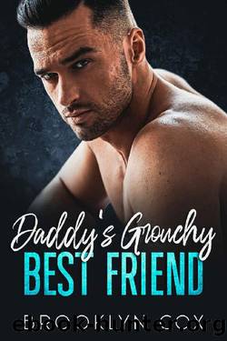 Daddy's Grouchy Best Friend: An Age Gap Enemies to Lovers Romance by Brooklyn Cox