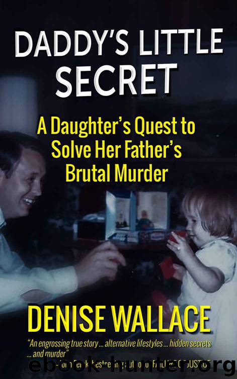 Daddy's Little Secret: A Daughter's Quest To Solve Her Father's Brutal Murder by Denise Wallace