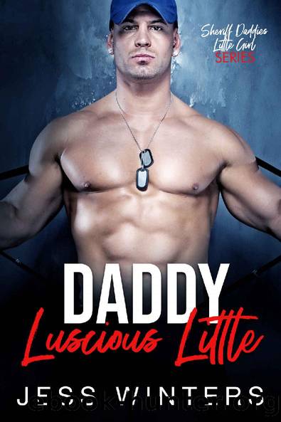 Daddy's Luscious Little: An Age Play, DDlg, Instalove, Standalone, Romance (Sheriff Daddies Little Girl Series Book 2) by Jess Winters