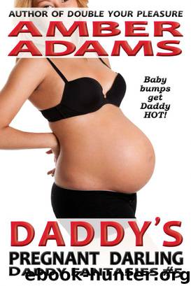 Daddy's Pregnant Darling (Daddy - Pregnancy Fantasies) by Amber Adams