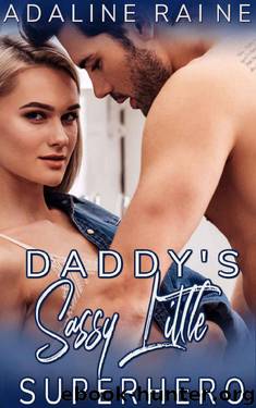 Daddy's Sassy Little Superhero (Sassy Littles Book 2) by Adaline Raine