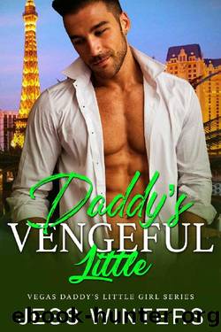 Daddy's Vengeful Little: An Age Play, DDlg, Instalove, Standalone, Romance (Vegas Daddy's Little Girl Series Book 6) by Jess Winters