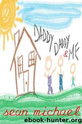 Daddy, Daddy and Me by Sean Michael