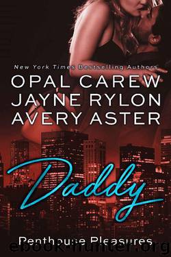 Daddy: An Older Man, Younger Woman Romance (Penthouse Pleasures Book 2) by Opal Carew & Jayne Rylon & Avery Aster