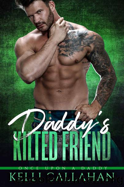 Daddy’s Kilted Friend by Callahan Kelli