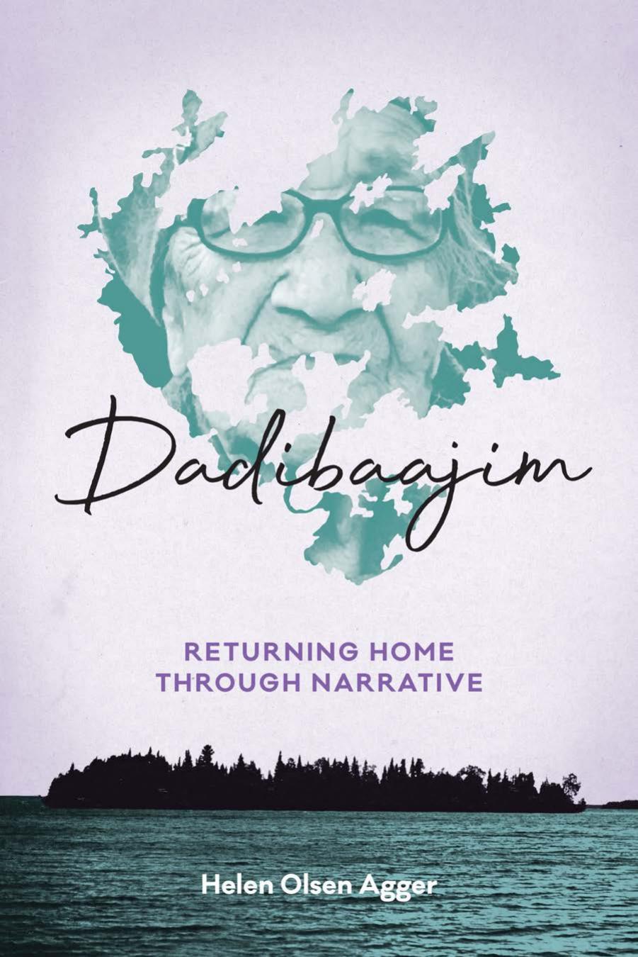 Dadibaajim: Returning Home through Narrative by Helen Olsen Agger