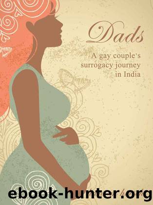 Dads: A gay couple's surrogacy journey in India by Hans M. Hirschi