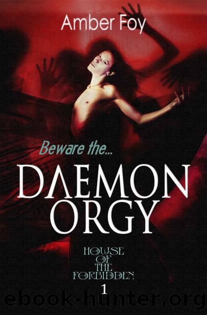 Daemon Orgy (House of the Forbidden Book 1) by Amber Foy
