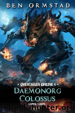 Daemonorg Colossus: A Dark LitRPG LitFPS SciFi-Shooter (Overtaken Online Book 4) by Ben Ormstad