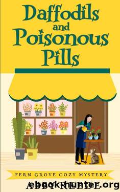 Daffodils and Poisonous Pills (Fern Grove Cozy Mystery Book 6) by Abby Reede