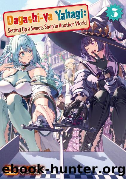 Dagashi-ya Yahagi: Setting Up a Sweets Shop in Another World Volume 3 [Parts 1 to 8] by Bunzaburou Nagano