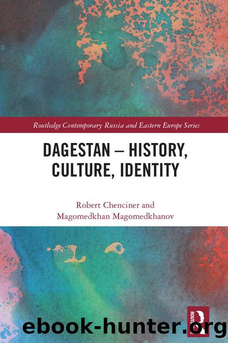Dagestan - History, Culture, Identity by Robert Chenciner; Magomedkhan Magomedkhanov